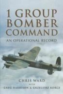 1 Group Bomber Command: an operational record by Chris Ward (Hardback)