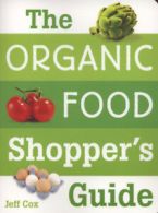 The organic food shopper's guide: what you need to know to select and cook the