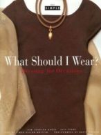 Chic simple: What should I wear?: dressing for occasions by Linda Gillian