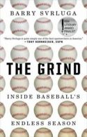 The Grind: Inside Baseball's Endless Season by Barry Svrluga (Paperback)