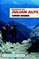 A Cicerone guide: Walks in the Julian Alps by Simon Brown (Paperback)