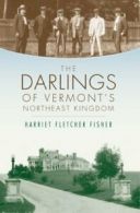 The Darlings of Vermont's Northeast Kingdom. Fisher 9781596293809 New<|