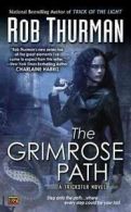A Trickster novel: The grimrose path by Rob Thurman (Paperback)
