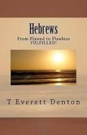 Denton, Mr T. Everett : Hebrews: From Flawed to Flawless Fulfill