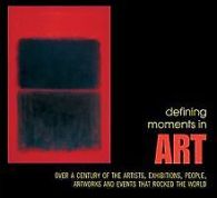 Defining Moments in Art: Over a Century of the Arti... | Book
