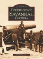 Fortresses of Savannah Georgia (Images of America (Arcadia Publishing)). Guss<|