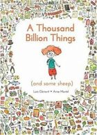 A Thousand Billion Things (and Some Sheep). Clement, Montel 9781910277423 New<|