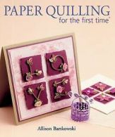 Paper quilling for the first time by Alli Bartkowski (Book)