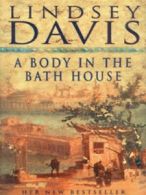 A body in the bath house by Lindsey Davis (Hardback)