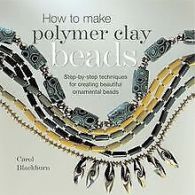 How to Make Polymer Clay Beads | Blackburn, Carol | Book