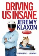 Driving Us Insane: A Year in the Fast Lane with Jeremy Klaxon, Presenter of TV'