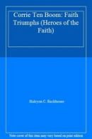 Corrie Ten Boom: Faith Triumphs (Heroes of the Faith) By Halcyon C. Backhouse