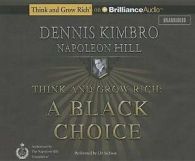 Think and Grow Rich: a Black Choice by Napoleon Hill and Dennis Kimbro (2015,