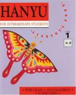 Hanyu For Intermediate Students: Stage 1 Textbook By Peter Chang
