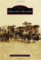 Around Granby (Images of America (Arcadia Publishing)).by Hamilton New<|