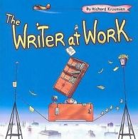 The Writer at Work by Richard Krzemien (Paperback)