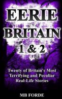 Eerie Britain 1 & 2: Twenty of Britain's Most Terrifying and Peculiar Real-Life