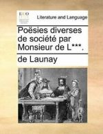 Poesies diverses de societe par Monsieur de L***., Launay, de 9781170890462,,