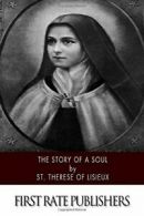 The Story of a Soul By St. Therese of Lisieux. 9781503246508