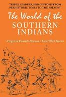 World of the Southern Indians: Tribes, Leaders,. Brown, Laurella-Owens<|