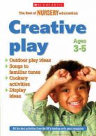 The best of Nursery education: Creative play: ages 3-5 : outdoor play ideas,
