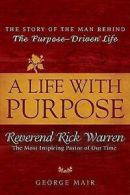 A life with purpose: Reverend Rick Warren, the most inspiring pastor of our