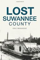 Lost Suwannee County.by Musgrove New 9781625858238 Fast Free Shipping<|