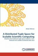 A Distributed Tuple Space for Scalable Scientif. Atkinson, Alistair.#