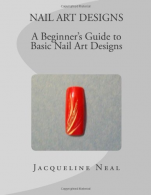 NAIL ART DESIGNS: A Beginners Guide to Basic Nail Art Designs: A Beginners Guide