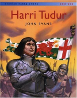 Storïau Hanes Cymru: Harri Tudur, Evans, John, ISBN 1855965