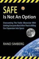 Simberg, Rand E : Safe Is Not an Option
