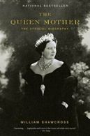 The Queen Mother: The Official Biography. Shawcross 9781400078349 New<|