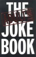 The Adult Only Joke Book (Paperback)