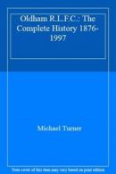 Oldham R.L.F.C.: The Complete History 1876-1997 By Michael Turner