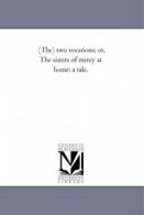 (The) Two Vocations; Or, the Sisters of Mercy a. Charles, Rundlee.#