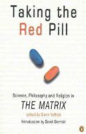 Taking the Red Pill: Science, Philosophy and Religion in "The Matrix" by Glenn