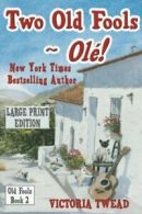 Two Old Fools - Ole!: Another Slice of Andalucian Life: Volume 2 (Old Fools Lar