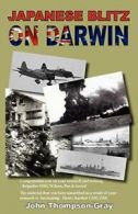 Japanese Blitz On Darwin, Thompson-Gray, John 9780987258502 Free Shipping,,