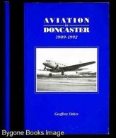 Aviation in Doncaster 1909-1992, Oakes, Geoffrey, ISBN 095248380
