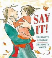 Say It!: 1 By Charlotte Zolotow,Charlotte Voake