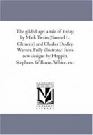 The Gilded Age; A Tale of to-Day, by Mark Twain. Twain, Mark.#