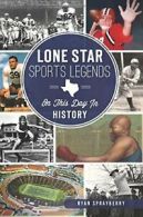 Lone Star Sports Legends: On This Day in History. Sprayberry 9781467137751<|