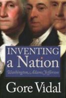 American icons series: Inventing a nation: Washington, Adams, Jefferson by Gore