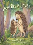 How Big Is Love? (padded board book) (Faith, Hope, Love). Parker, Brookshire<|