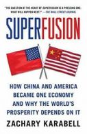 Superfusion: How China and America Became One Economy and Why t .9781416583714