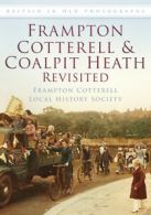 Britain in old photographs: Frampton Cotterell and Coalpit Heath revisited by