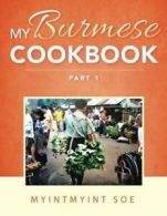 My Burmese Cookbook: Part 1. Soe, MyintMyint 9781496993458 Fast Free Shipping.#