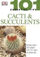 101 essential tips: Cacti and succulents by DK (Paperback)