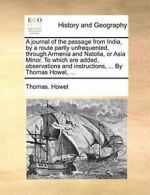 A journal of the passage from India, by a route, Howel, Thomas.,,