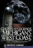 Ghosts and Legends of Michigan's West Coast (Haunted America).by Hammond New<|
